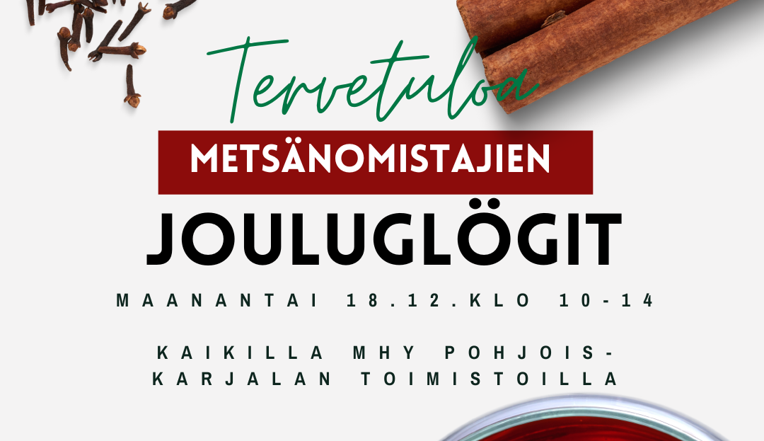 Metsänomistajien jouluglögit 18.12. klo 10-14 kaikilla Mhy Pohjois-Karjalan paikallistoimistoilla